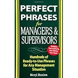 Perfect Phrases for Managers and Supervisors: Hundreds of Ready-to-Use Phrases for Any Management Situation (Perfect Phrases Series)