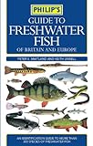 Philip's guide to freshwater fish of Britain and Europe