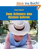 Dem Schmerz den R�cken kehren: Die kluge L�sung f�r R�ckenschmerzen. Die Feldenkrais-Methode in der Praxis