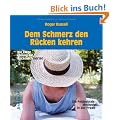 Dem Schmerz den R�cken kehren: Die kluge L�sung f�r R�ckenschmerzen. Die Feldenkrais-Methode in der Praxis