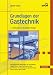 Grundlagen der Gastechnik: Gasbeschaffung - Gasverteilung - Gasverwendung