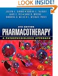 Pharmacotherapy: A Pathophysiologic A...