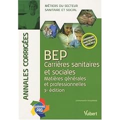 BEP carri�res sanitaires et sociales - mati�res g�n�rales et professionnelles : annales corrig�es