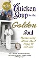 Chicken Soup for the Golden Soul: Heartwarming Stories for People 60 and Over