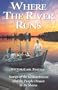 Where the River Runs: Stories of the Saskatchewan and the People Drawn to Its Shores