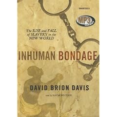 Inhuman Bondage: The Rise and Fall of Slavery in the New World