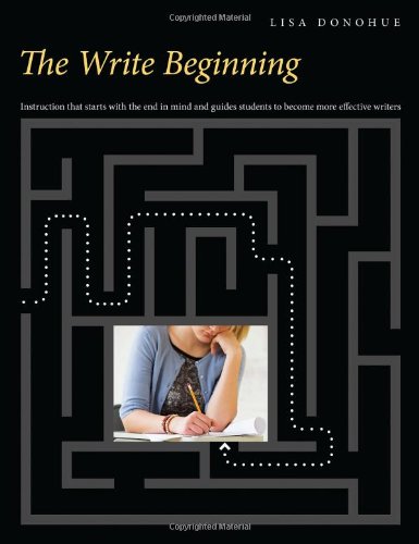 The Write Beginning: Instruction that starts with the end in mind and guides students to become rore effective writers