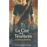 La cit� des t�n�bres, Tome 3 : Le miroir mortelpar Cassandra Clare