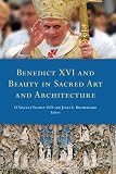 Benedict XVI and beauty in sacred art and architecture : proceedings of the Second Fota International Liturgical Conference, 2009