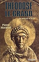 Théodose le Grand (379-395) : Le pouvoir et la foi