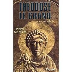 Th�odose le Grand (379-395) : Le pouvoir et la foi