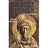 Th�odose le Grand (379-395) : Le pouvoir et la foipar Pierre Maraval