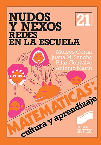 Nudos y nexos. Redes en la escuela (Matemáticas, cultura y aprendizaje) (Spanish Edition)