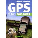 GPS f�r Biker: Das aktuelle Handbuch f�r Mountainbike, Rennrad und Tourenradvon "Thomas Froitzheim"