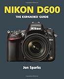 Nikon D600 : the expanded guide