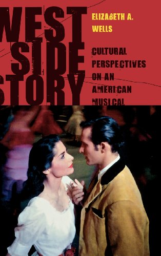 West Side Story: Cultural Perspectives on an American Musical, by Elizabeth A. Wells