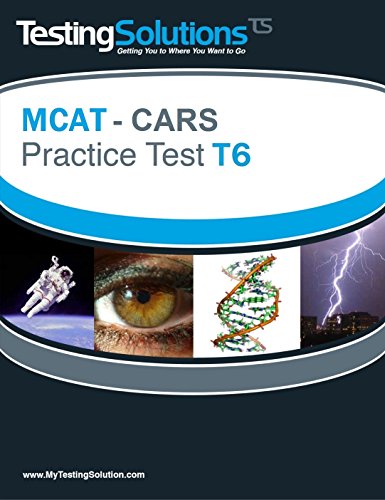 T6 - MCAT - CARS - Critical Analysis and Reasoning Skills Review - Practice Test T6