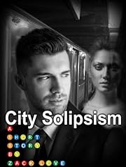 City Solipsism: A Short Story