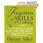 Forgotten Skills of Cooking: The Time-Honored Ways are the Best - Over 700 Recipes Show You Why