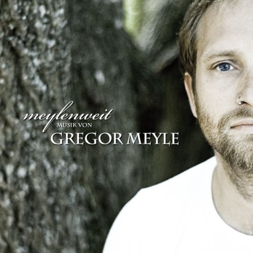 Gregor Meyle - Meylenweit - Zortam Music