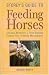 Storey's Guide to Feeding Horses: Lifelong Nutrition, Feed Storage, Feeding Tips, Pasture Management