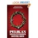 Pelikan: A Novel of Love, Redemption & Felony Theft