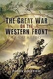 The Great War on the Western Front : a short history