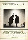 Leicestershire archaeology : thge present state of knowledge. Vol.1 To the end of the Roman period