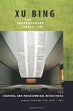 Xu Bing and Contemporary Chinese Art: Cultural and Philosophical Reflections (S U N Y Series in Chinese Philosophy and Culture)