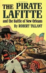 The Pirate Lafitte and the Battle of New Orleans