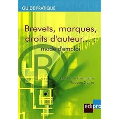 Brevets, marques, droits d'auteur... : mode d'emploi