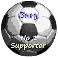 Bury No 1 Supporter**58mm Pin Badge** by Danetre Gifts