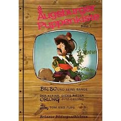 Augsburger Puppenkiste Band 1 Bill Bo und seine Bande - Der kleine, dicke Ritter Oblong-Fitz-Oblong - Tim, Tom und Flips