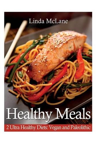 healthy meals 2 ultra healthy diets vegan and paleolithic