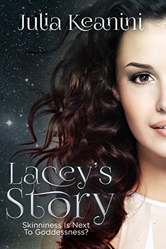 Skinniness is Next to Goddessness? Lacey's Story, by Julia Keanini