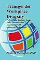 Transgender Workplace Diversity: Policy Tools, Training Issues and Communication Strategies for HR and Legal Professionals