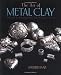 The Art of Metal Clay: Techniques for Creating Jewelry and Decorative Objects by Sherri Haab