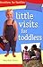 Little Visits for Toddlers - 3rd Edition