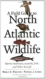 A Field Guide to North Atlantic Wildlife: Marine Mammals, Seabirds, Fish, and Other Sea Life