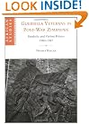 Guerrilla Veterans in Post-war Zimbabwe: Symbolic and Violent Politics, 1980-1987 (African Studies)