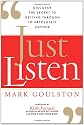 Just Listen: Discover the Secret to Getting Through to Absolutely Anyone