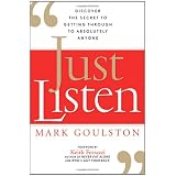 Just Listen: Discover the Secret to Getting Through to Absolutely Anyone