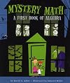 Mystery Math (A First Book of Algebra)