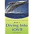 Book 1: Diving In - iOS App Development for Non-Programmers Series: The Series on How to Create iPhone & iPad Apps