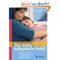 Der erste epileptische Anfall: Was steckt dahinter? Welche Untersuchenungen sind sinnvoll? Wie geht es weiter?