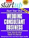 Start Your Own Wedding Consultant Business 3/E (EP