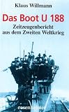 Das Boot U 188: Zeitzeugenbericht aus dem Zweiten Weltkrieg
