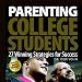 Parenting College Students: 27 Winning Strategies For Success