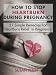 How to Stop Heartburn During Pregnancy How to Stop Heartburn During Pregnancy