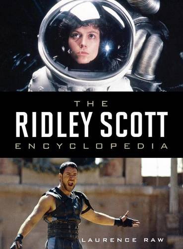 The Ridley Scott Encyclopedia, by Laurence Raw The Ridley Scott Encyclopedia, by Laurence Raw